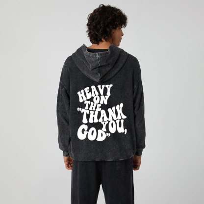 Heavy On Thank You God Christian Washed Hoodie