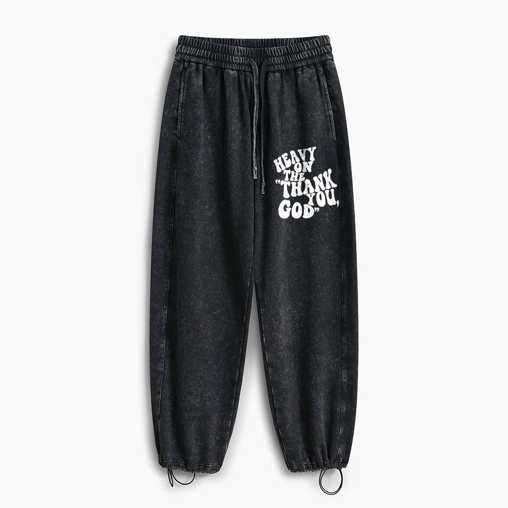 Heavy On Thank You God Christian Washed Sweatpants