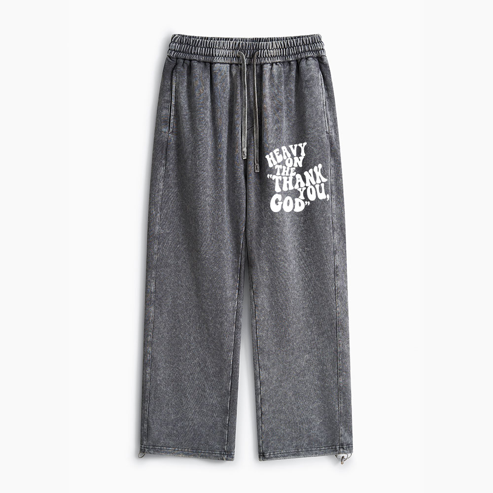 Heavy On Thank You God Christian Washed Sweatpants