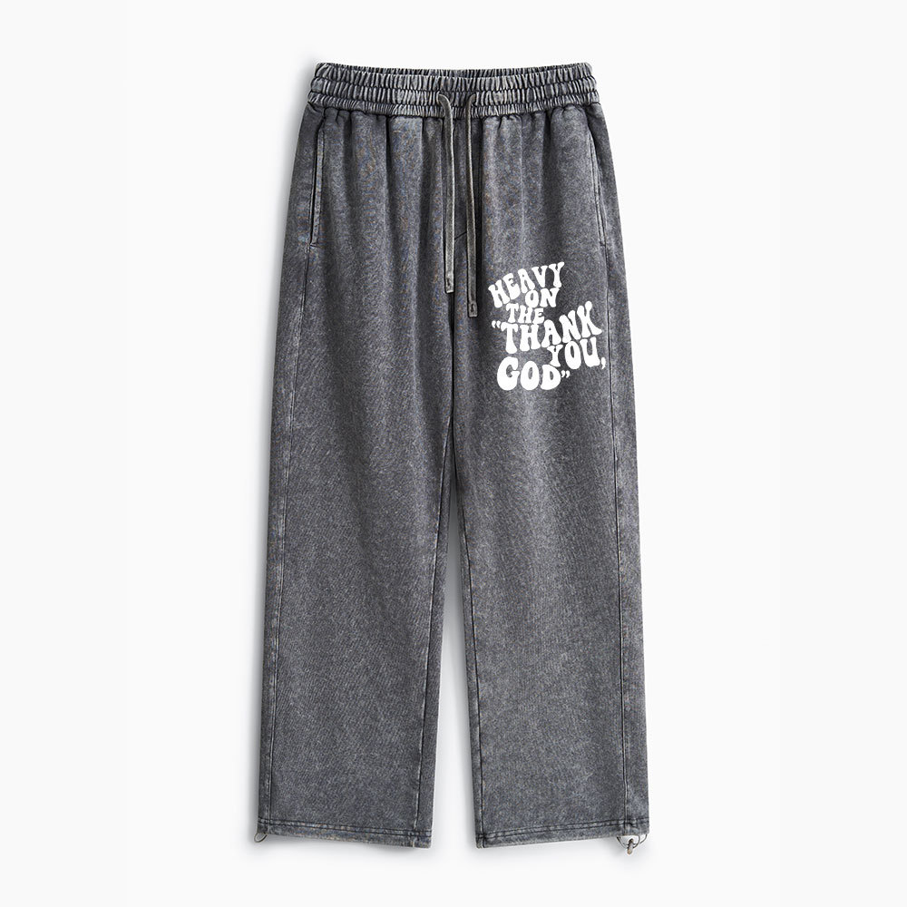 Heavy On Thank You God Christian Washed Sweatpants
