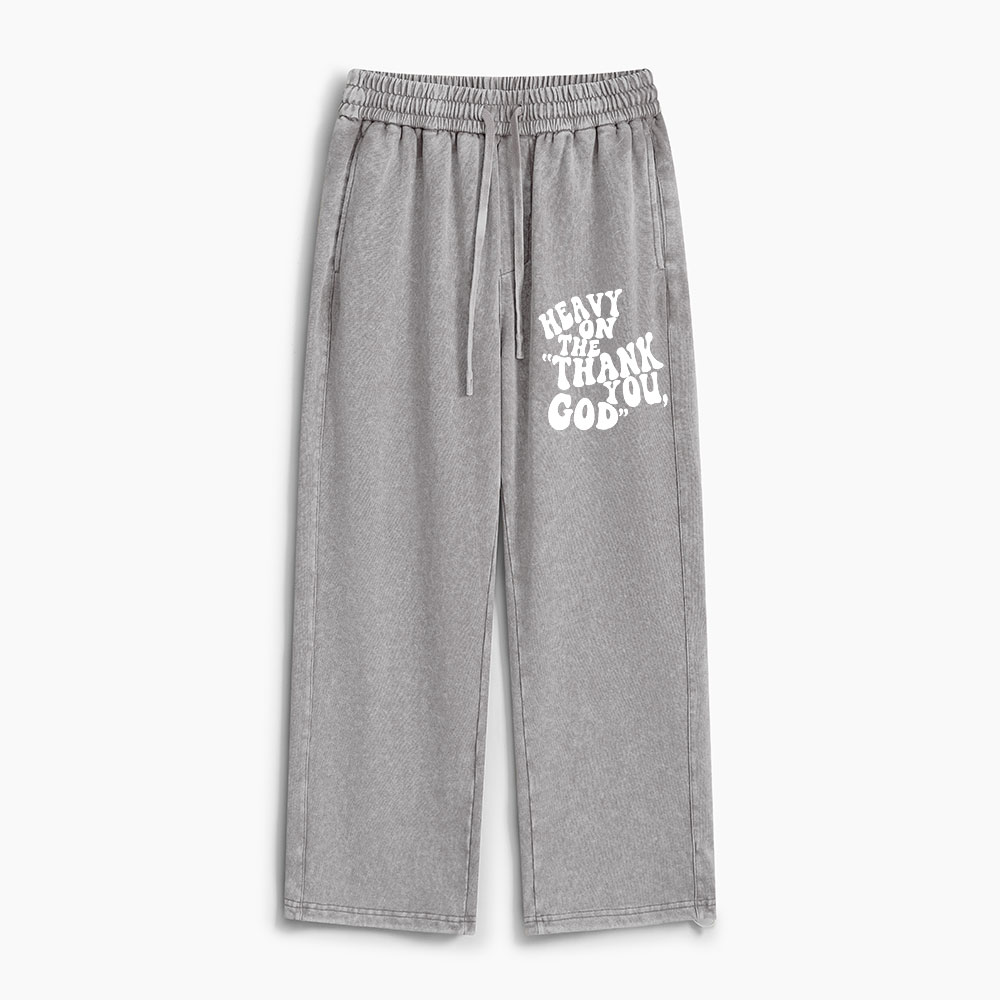 Heavy On Thank You God Christian Washed Sweatpants