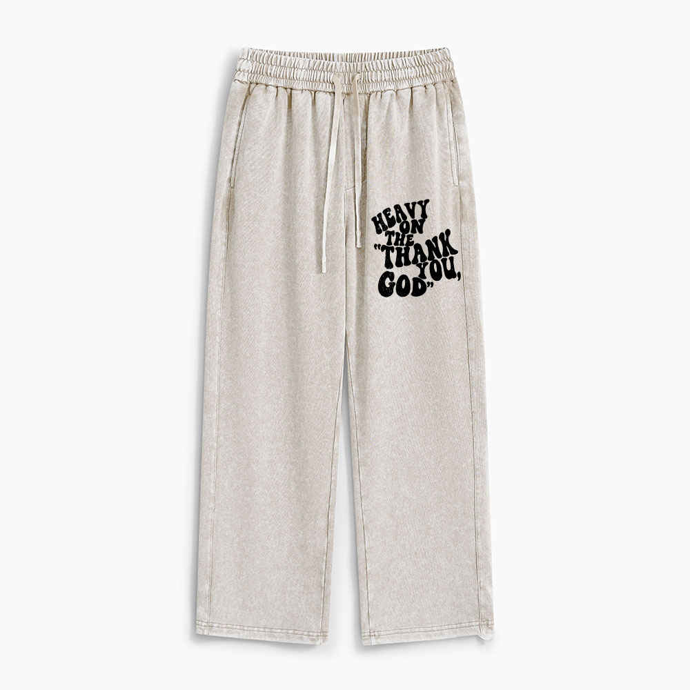Heavy On Thank You God Christian Washed Sweatpants