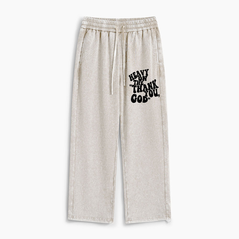 Heavy On Thank You God Christian Washed Sweatpants
