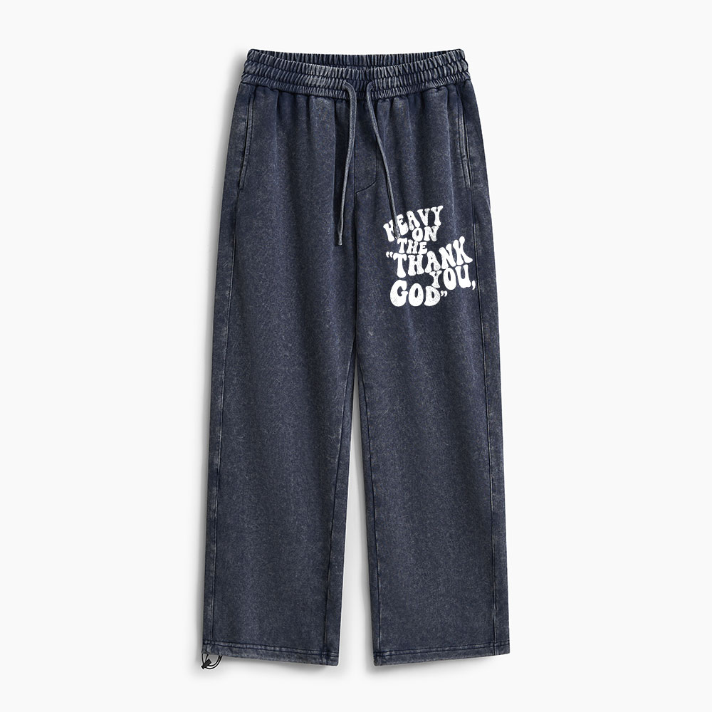 Heavy On Thank You God Christian Washed Sweatpants