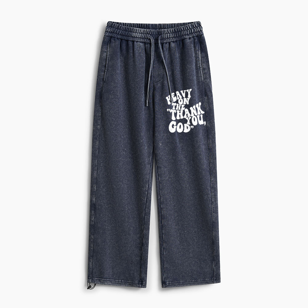 Heavy On Thank You God Christian Washed Sweatpants