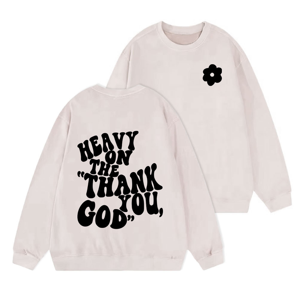 Heavy On Thank You God Christian Washed Sweatshirt