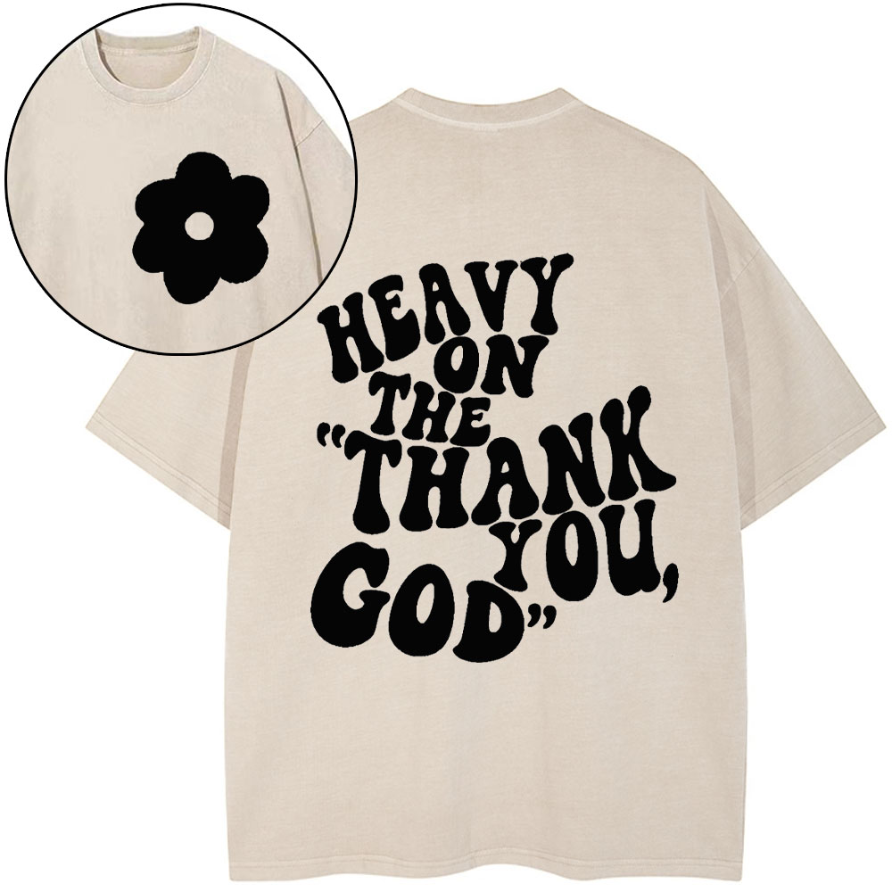 Heavy On Thank You God Christian Washed T-Shirt