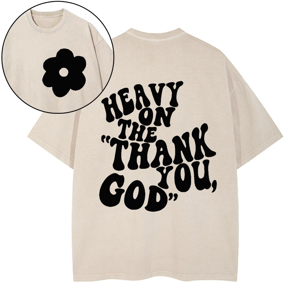 Heavy On Thank You God Christian Washed T-Shirt