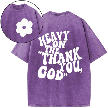 Heavy On Thank You God Christian Washed T-Shirt