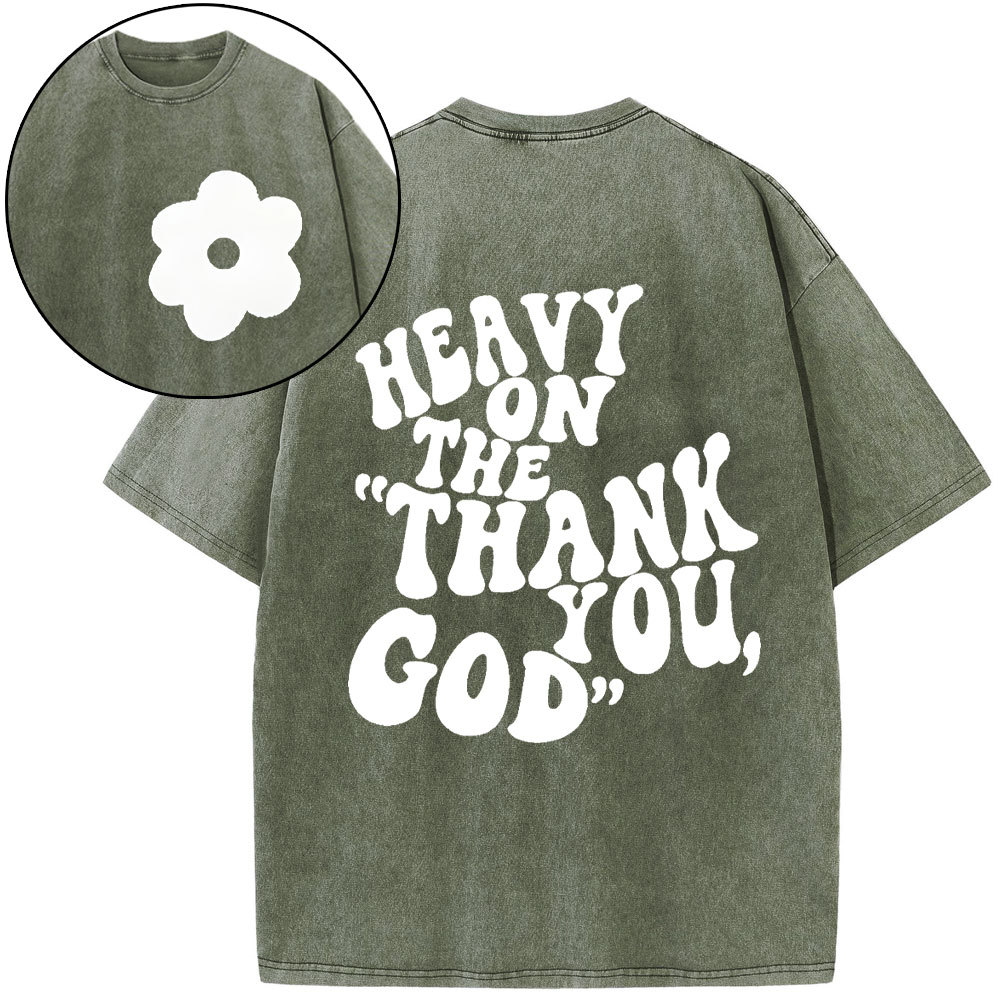 Heavy On Thank You God Christian Washed T-Shirt