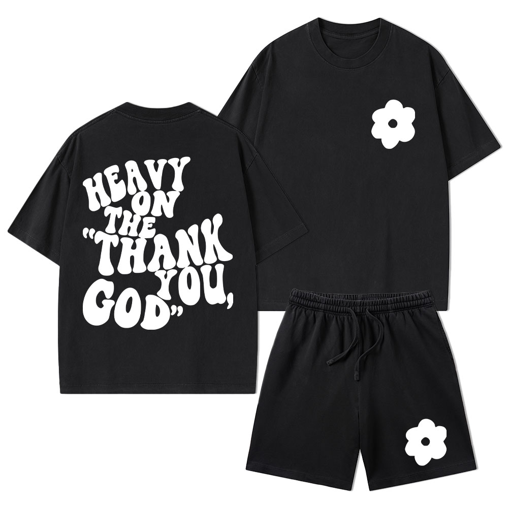 Heavy On Thank You God Christian Washed T-Shirt & Shorts