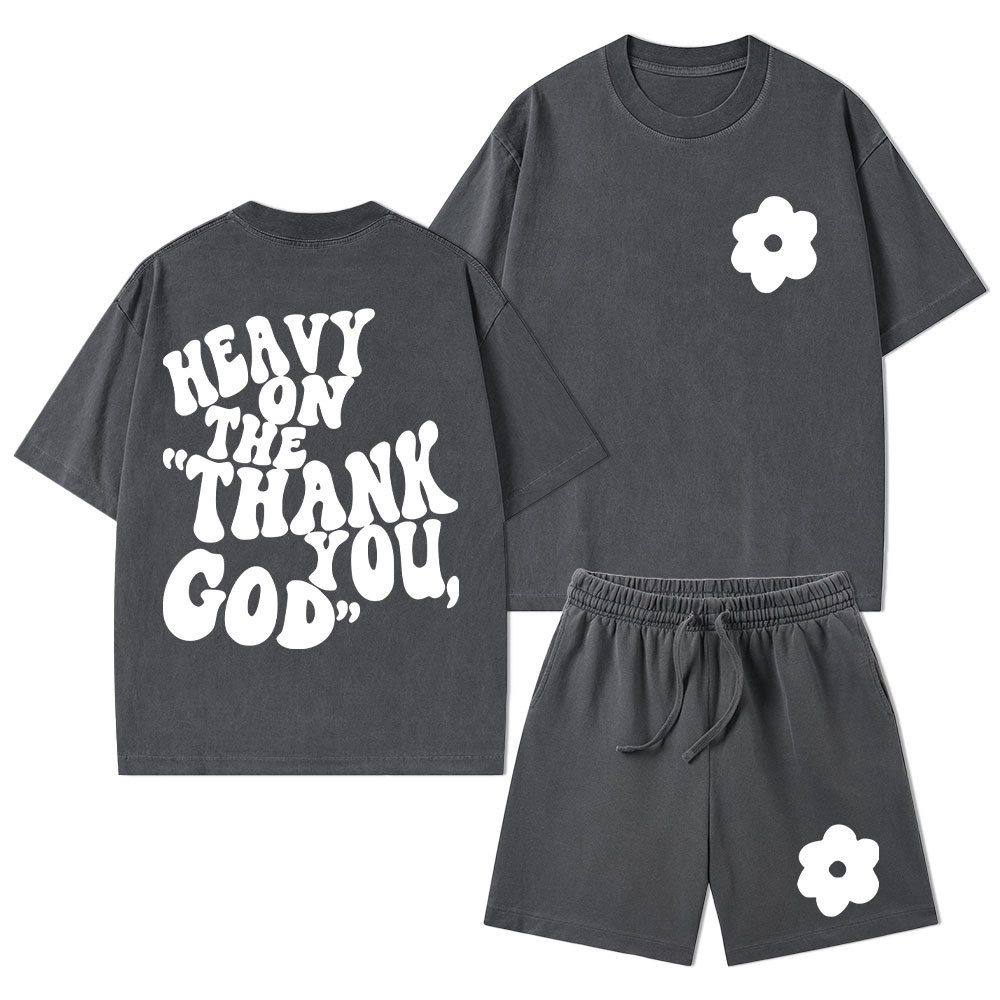Heavy On Thank You God Christian Washed T-Shirt & Shorts