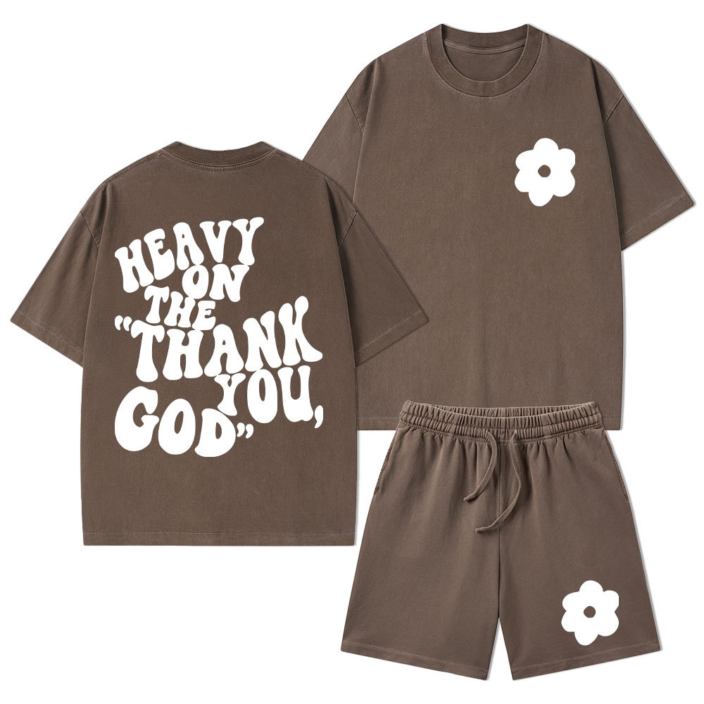 Heavy On Thank You God Christian Washed T-Shirt & Shorts