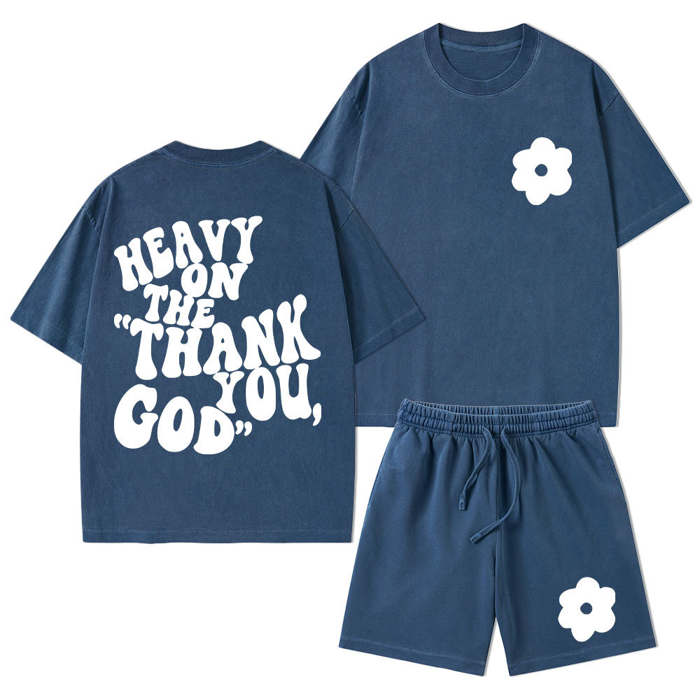 Heavy On Thank You God Christian Washed T-Shirt & Shorts