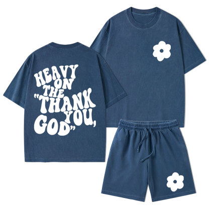Heavy On Thank You God Christian Washed T-Shirt & Shorts