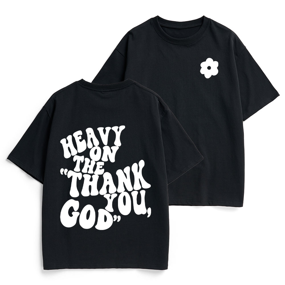 Heavy On Thank You God Heavy Cotton T-Shirt