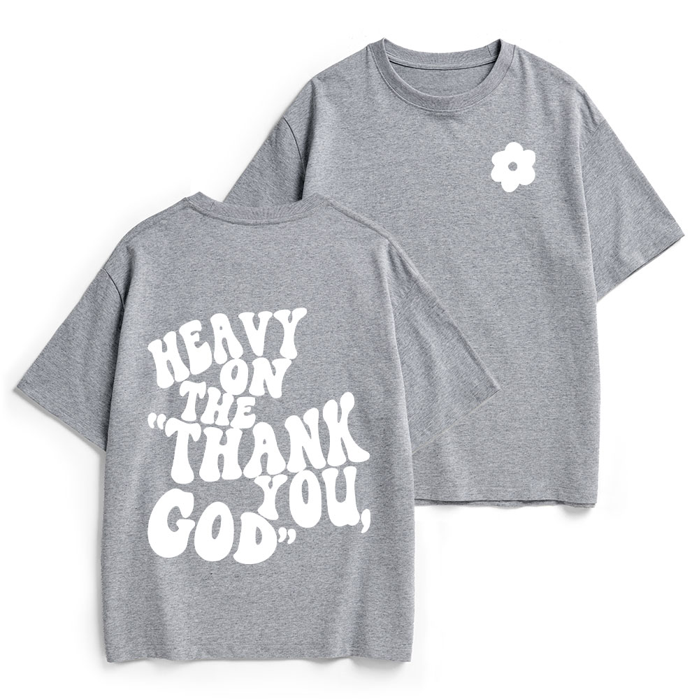 Heavy On Thank You God Heavy Cotton T-Shirt