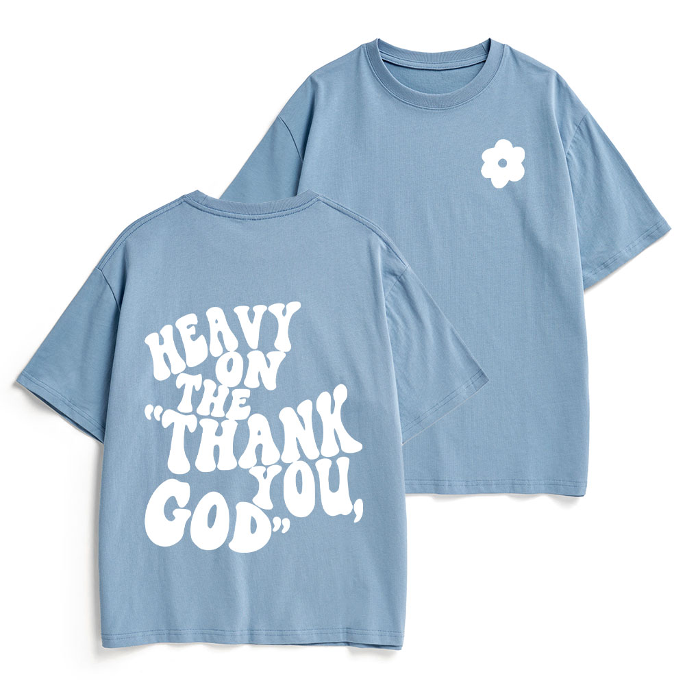 Heavy On Thank You God Heavy Cotton T-Shirt