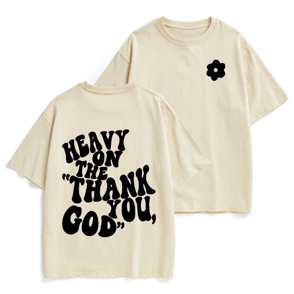 Heavy On Thank You God Heavy Cotton T-Shirt