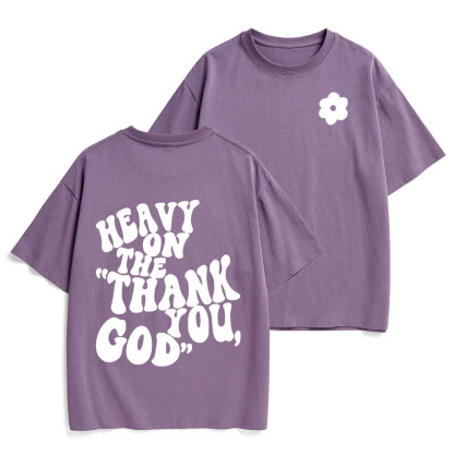 Heavy On Thank You God Heavy Cotton T-Shirt