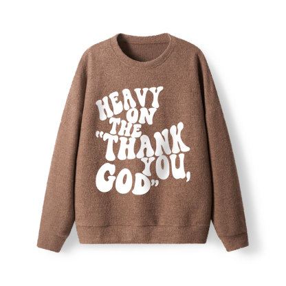 Heavy On Thank You God Lightweight Sweater