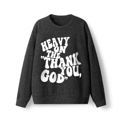 Heavy On Thank You God Lightweight Sweater