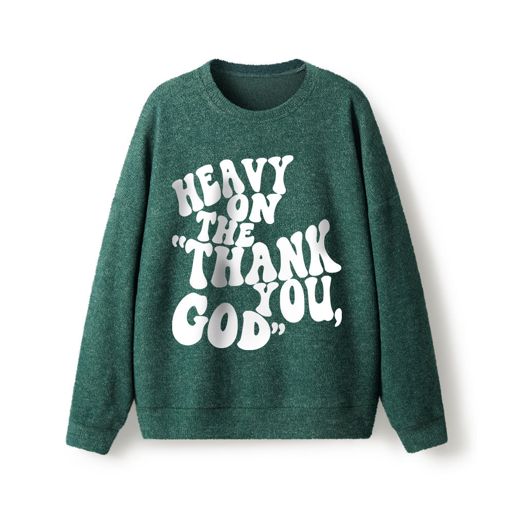 Heavy On Thank You God Lightweight Sweater