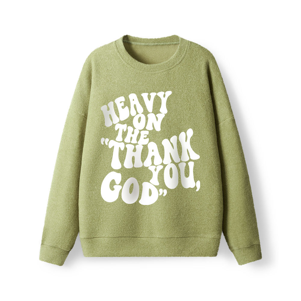 Heavy On Thank You God Lightweight Sweater