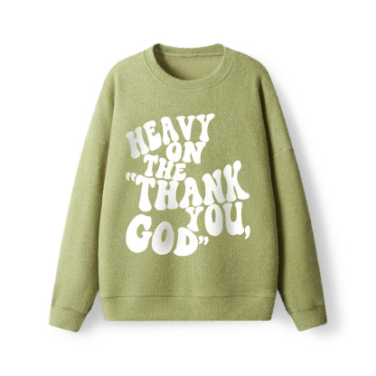 Heavy On Thank You God Lightweight Sweater