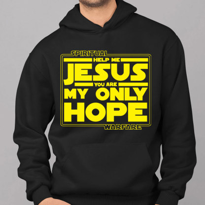 Help Me Jesus You Are My Only Hope Hoodie