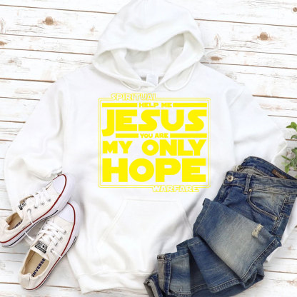 Help Me Jesus You Are My Only Hope Hoodie