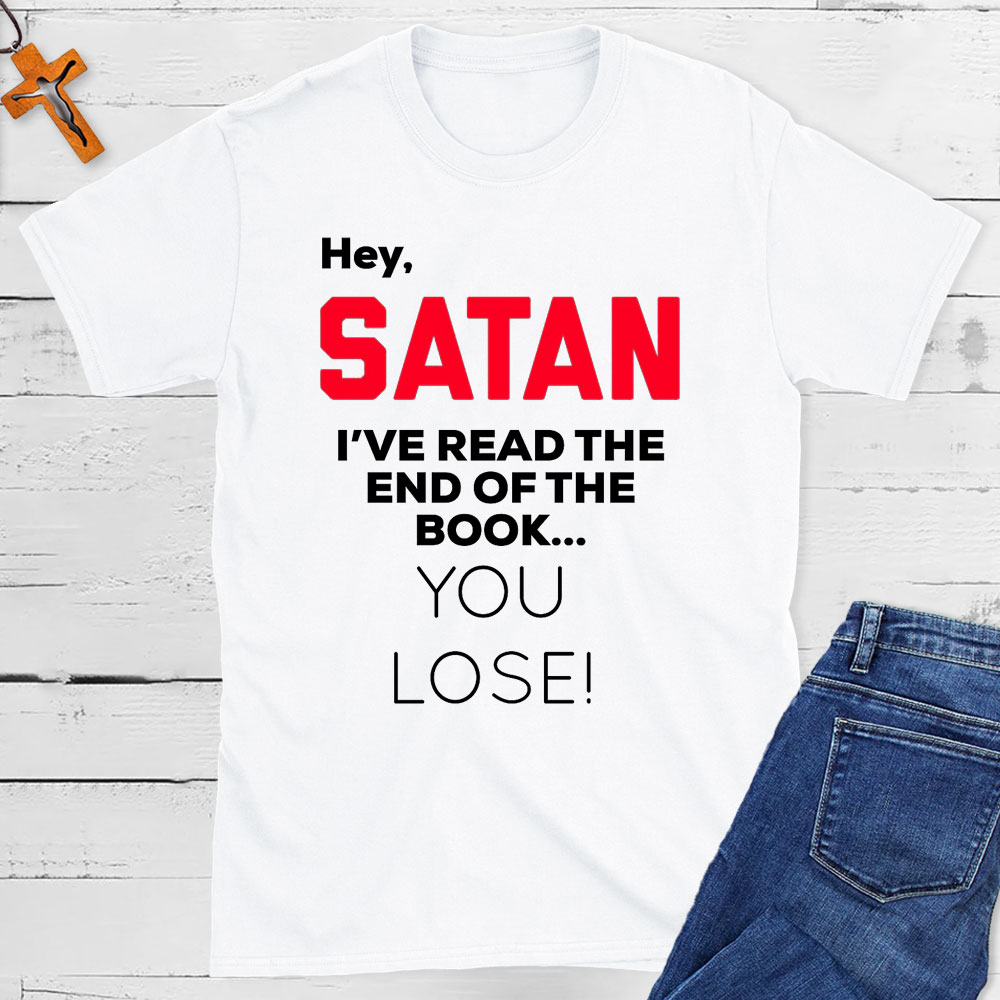 Hey Satan I Have The End Of The Book Christian T-Shirt