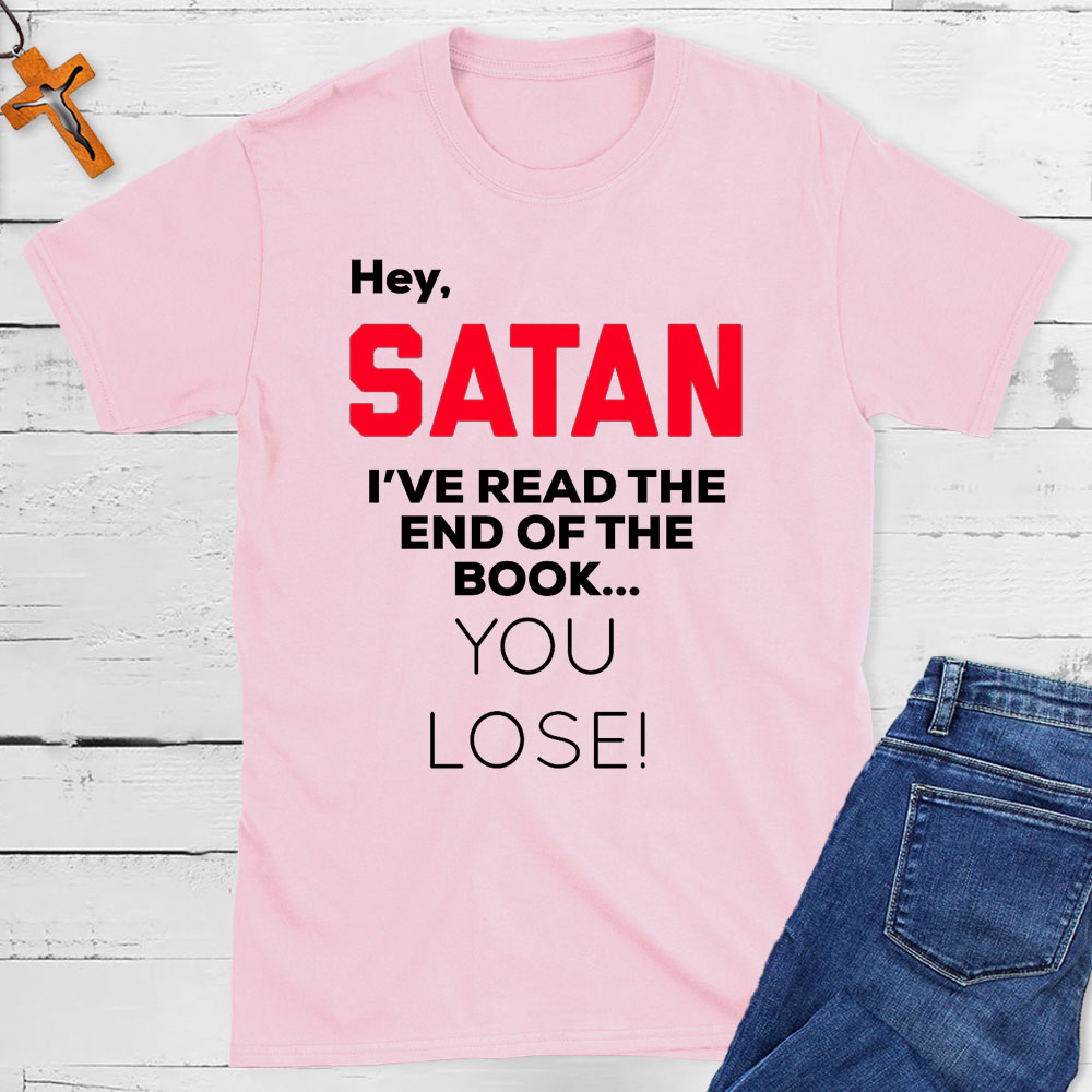 Hey Satan I Have The End Of The Book Christian T-Shirt