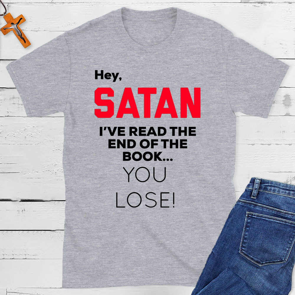 Hey Satan I Have The End Of The Book Christian T-Shirt