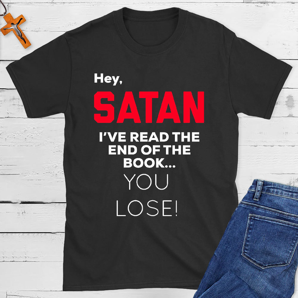 Hey Satan I Have The End Of The Book Christian T-Shirt