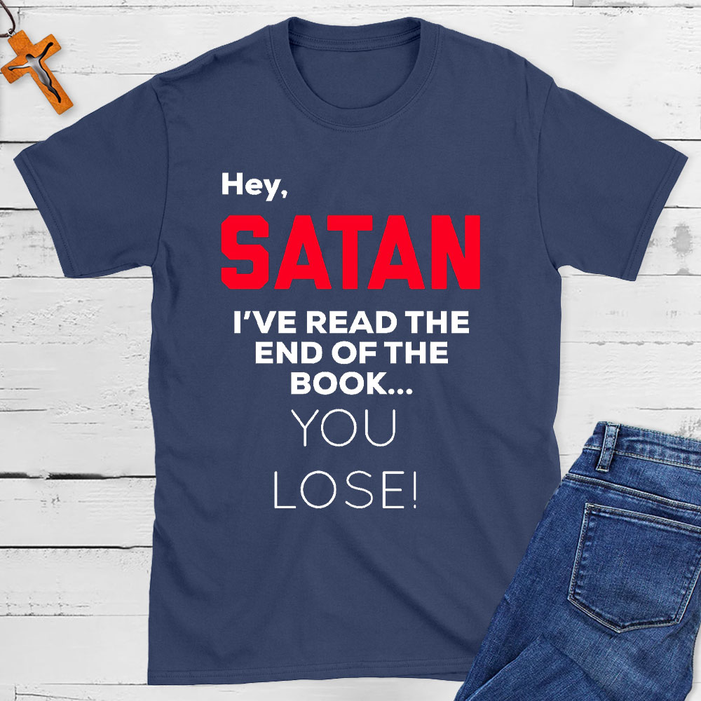 Hey Satan I Have The End Of The Book Christian T-Shirt