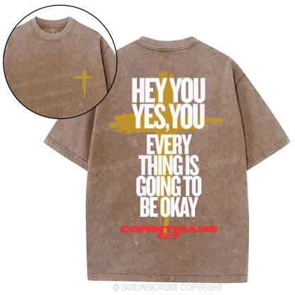 Hey You Every Thing Is Going To Be Okey Christian Washed T-Shirt