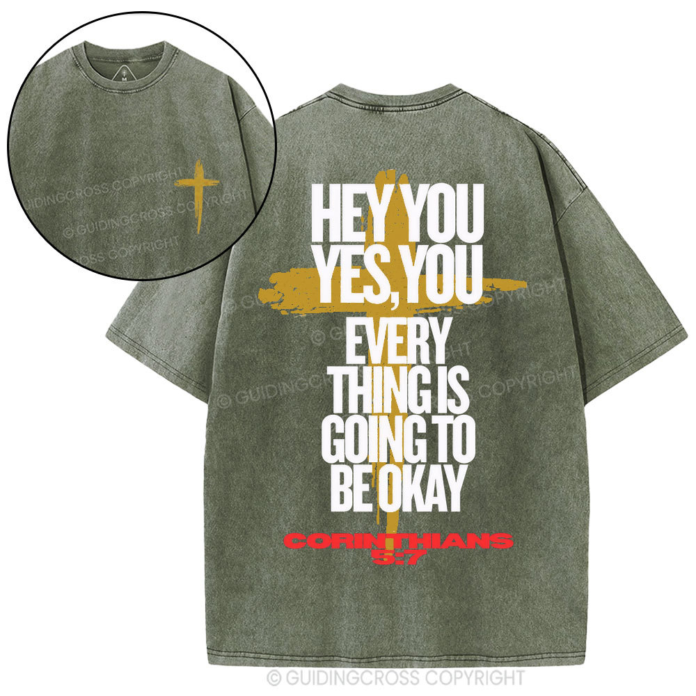 Hey You Every Thing Is Going To Be Okey Christian Washed T-Shirt