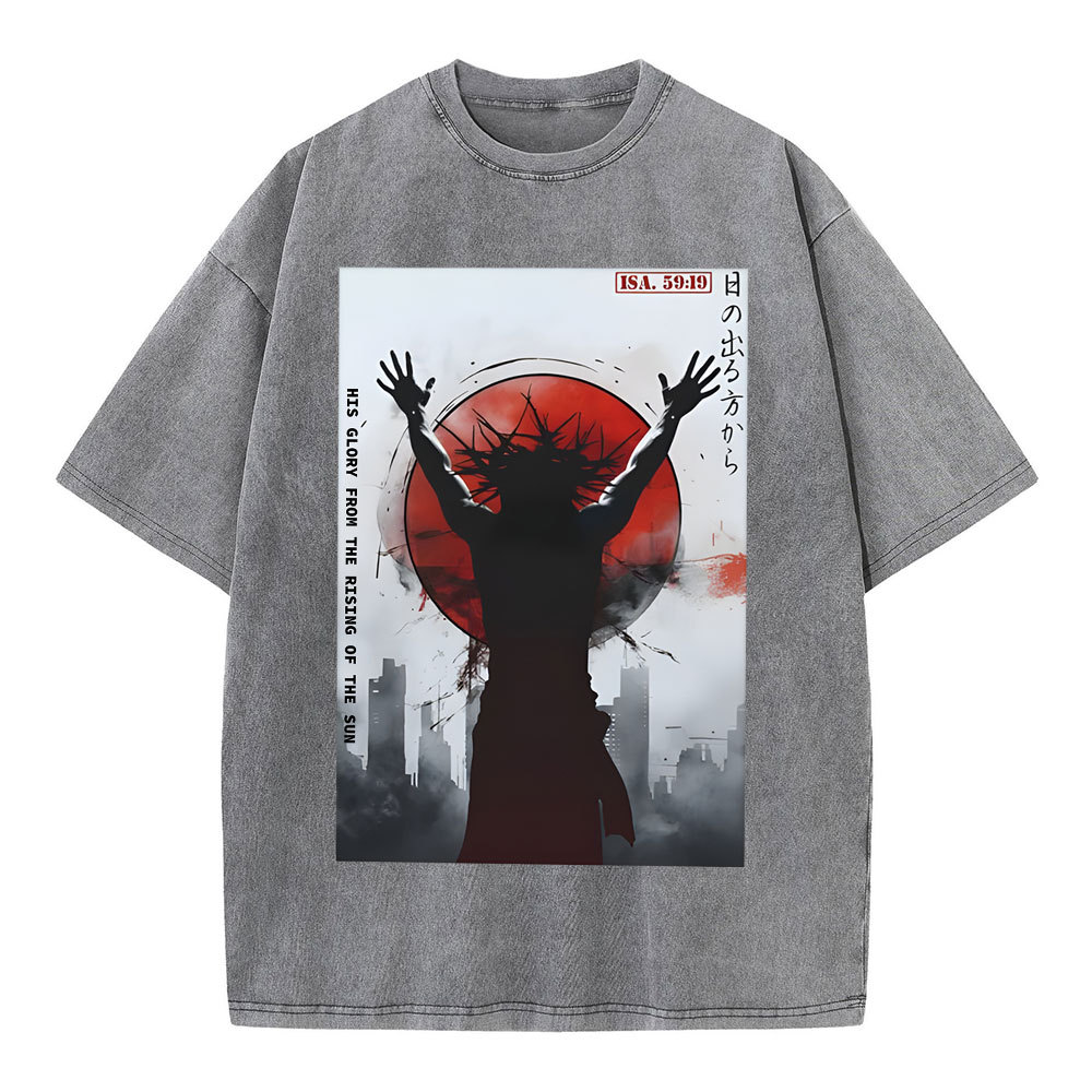 His Glory From The Rising Of The Sun Chirstian Washed T-Shirt