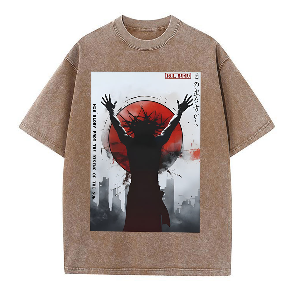 His Glory From The Rising Of The Sun Chirstian Washed T-Shirt