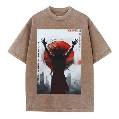 His Glory From The Rising Of The Sun Chirstian Washed T-Shirt