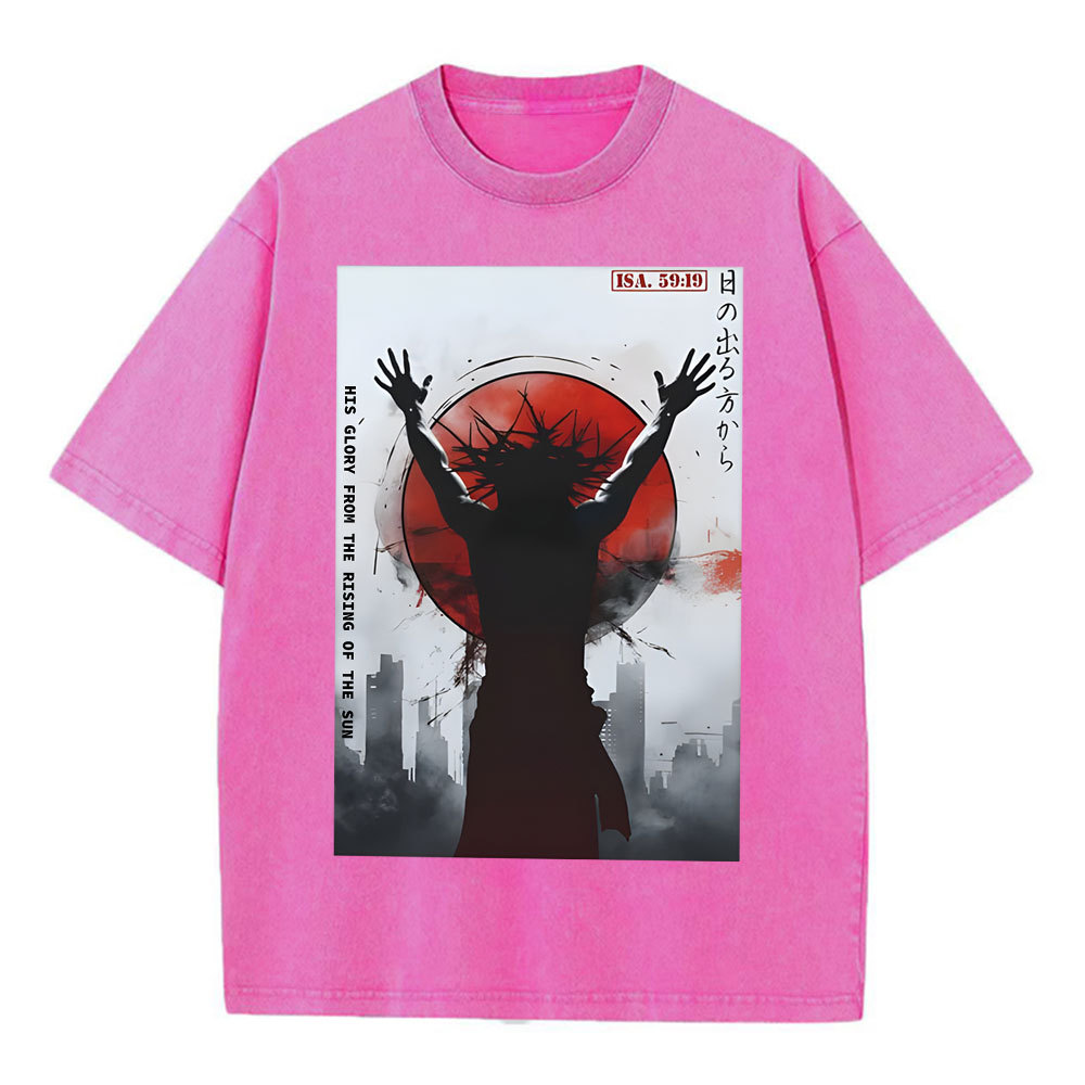 His Glory From The Rising Of The Sun Chirstian Washed T-Shirt
