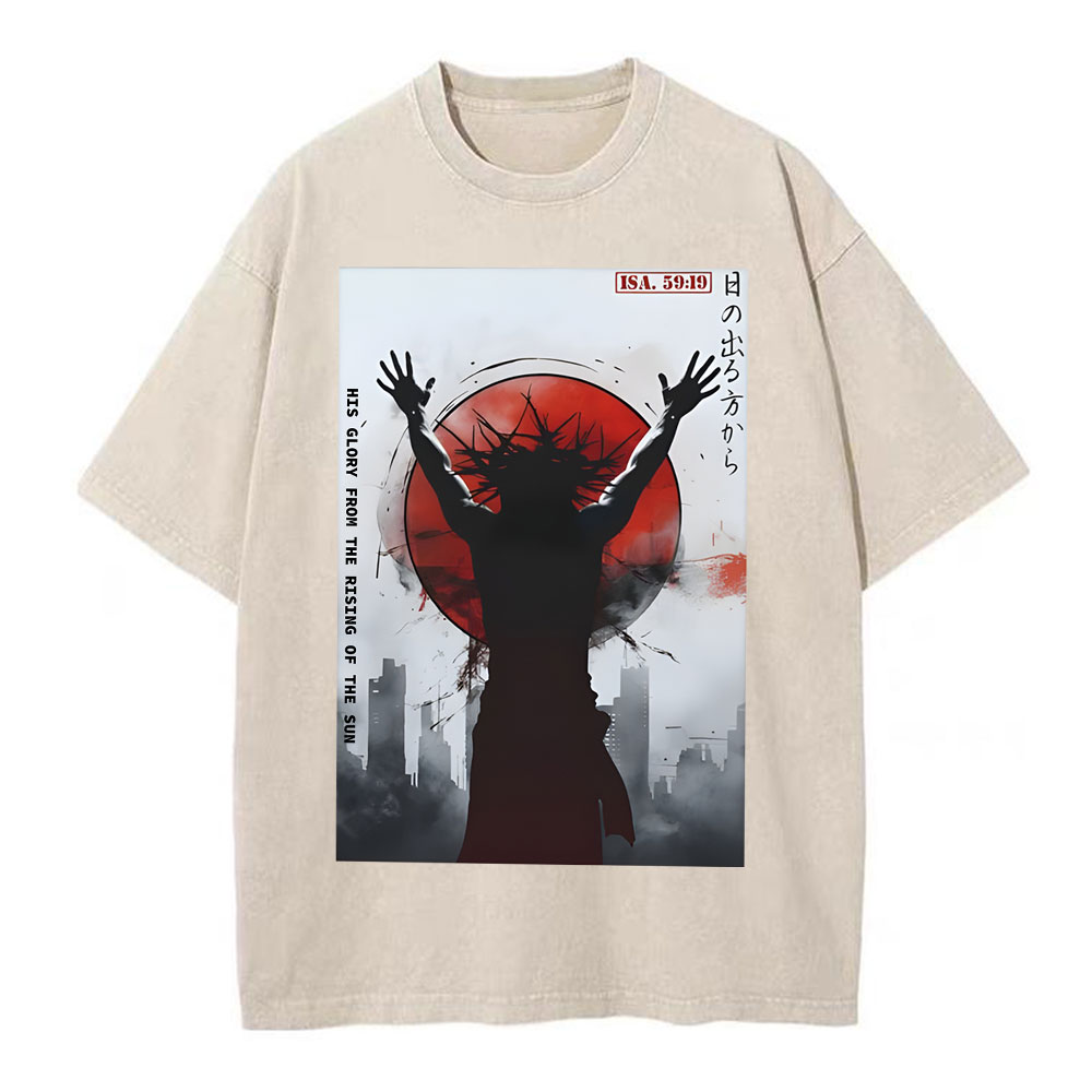 His Glory From The Rising Of The Sun Chirstian Washed T-Shirt