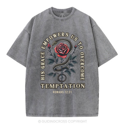 His Grace Empowers Us To Overcome Temptation Christian Washed T-Shirt