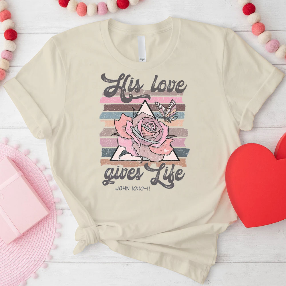 His Love Gives Like Christian T-Shirt