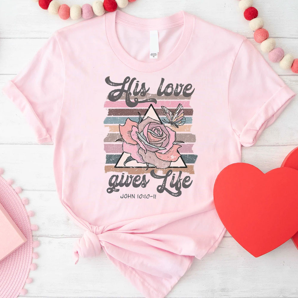 His Love Gives Like Christian T-Shirt