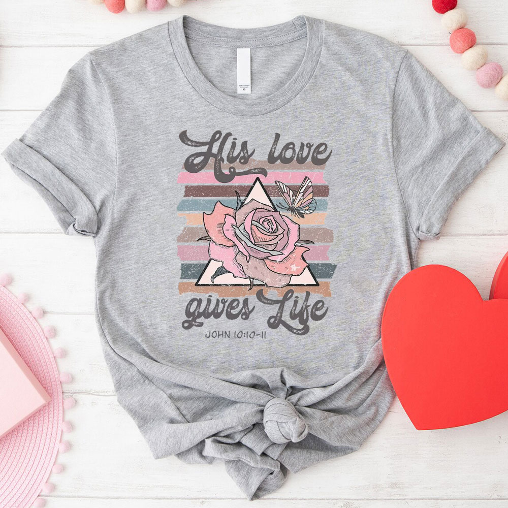 His Love Gives Like Christian T-Shirt