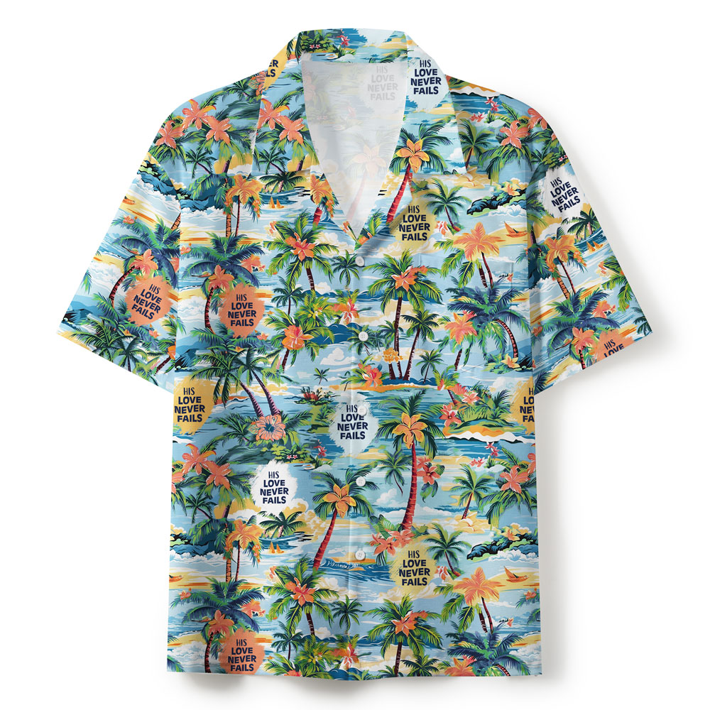 His Love Never Fails Christian Hawaiian Shirt 