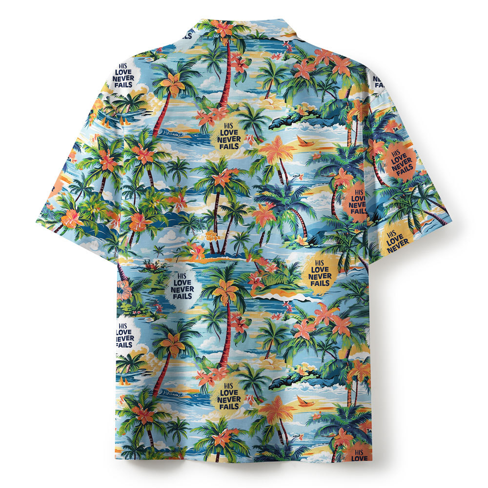 His Love Never Fails Christian Hawaiian Shirt 