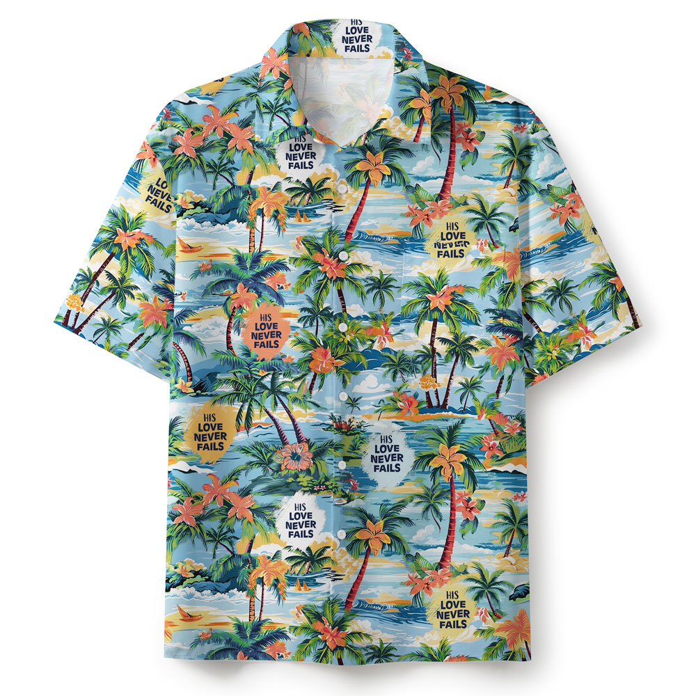 His Love Never Fails Christian Hawaiian Shirt 